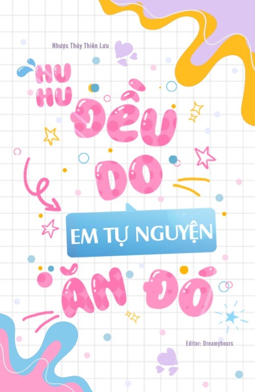 Huhu Đều Do Em Tự Nguyện Ăn Đó