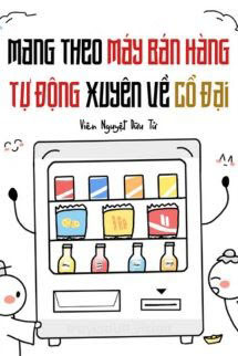 Mang Theo Máy Bán Hàng Tự Động Xuyên Về Cổ Đại