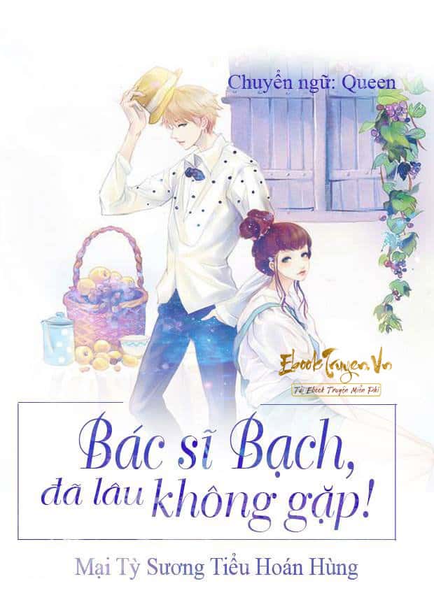 Bác Sĩ Bạch, Đã Lâu Không Gặp!