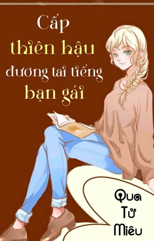 Cấp Thiên Hậu Đương Tai Tiếng Bạn Gái Convert