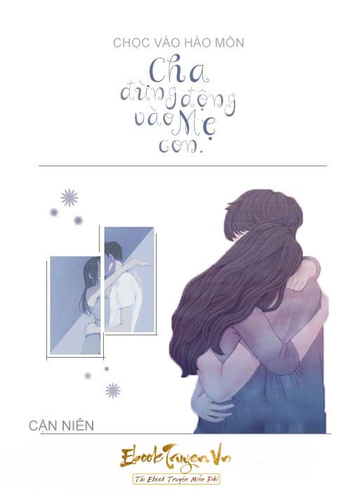 Chọc Vào Hào Môn: Cha Đừng Đụng Vào Mẹ Con