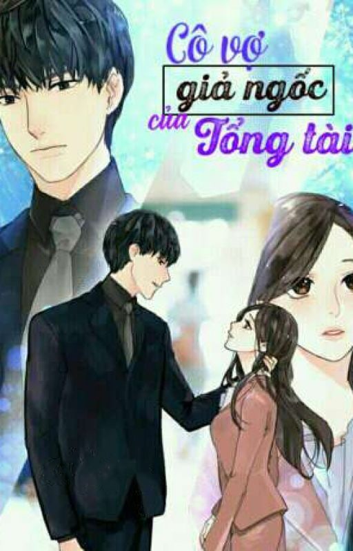 Cô Vợ Giả Ngốc Của Tổng Tài