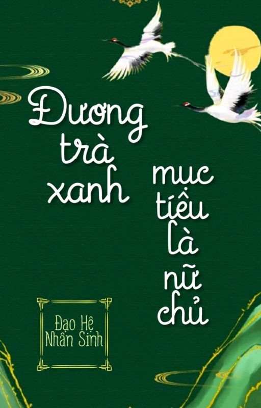 Đương Trà Xanh Mục Tiêu Là Nữ Chủ Convert