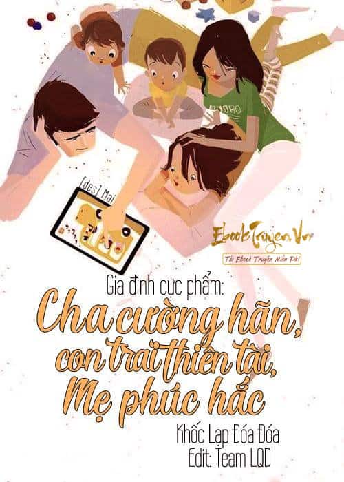Gia Đình Cực Phẩm: Cha Cường Hãn, Con Trai Thiên Tài, Mẹ Phúc Hắc