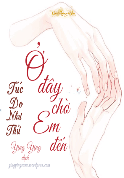 [Hư Nhĩ Dĩ Đãi] Ở Đây Chờ Em Đến!