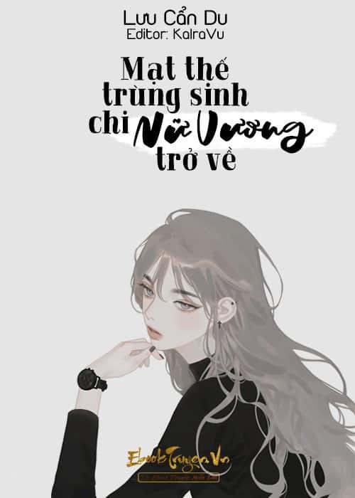 Mạt Thế Trùng Sinh Chi Nữ Vương Trở Về