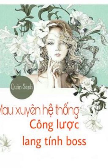 Mau Xuyên Hệ Thống: Công Lược Lang Tính Boss Convert