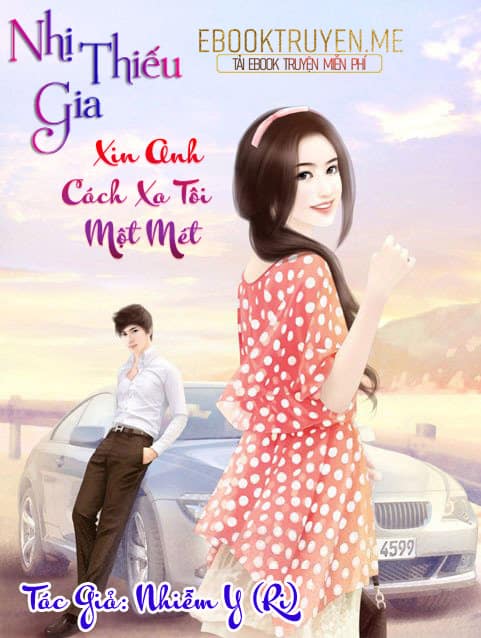 Nhị Thiếu Gia, Xin Anh Cách Xa Tôi Một Mét