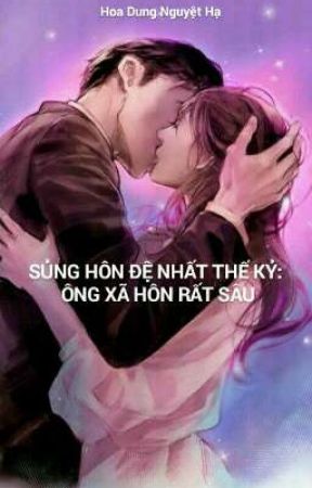 Sủng Hôn Đệ Nhất Thế Kỷ: Ông Xã Hôn Rất Sâu