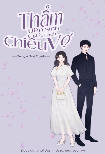 Thẩm Tiên Sinh Biết Cách Chiều Vợ