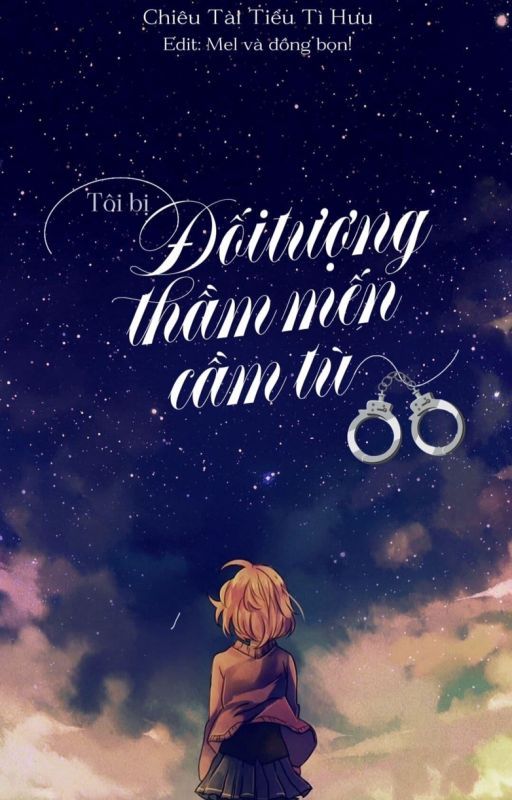 Tôi Bị Đối Tượng Thầm Mến Cầm Tù