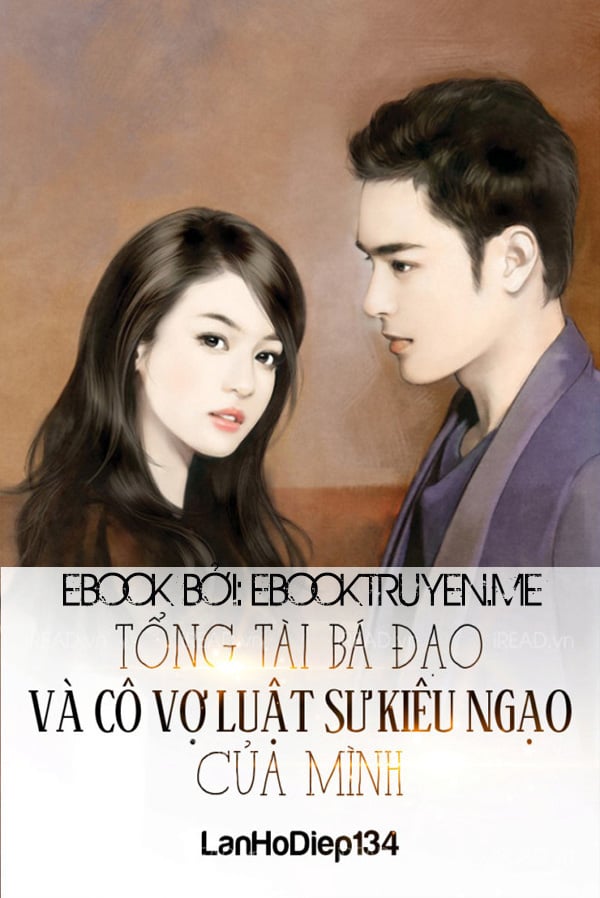 Tổng Tài Bá Đạo Và Cô Vợ Luật Sư Kiêu Ngạo Của Mình