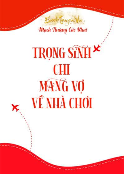 Trọng Sinh Chi Mang Vợ Về Nhà Chơi