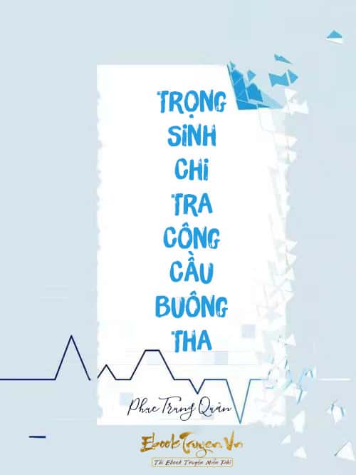 Trọng Sinh Chi Tra Công Cầu Buông Tha