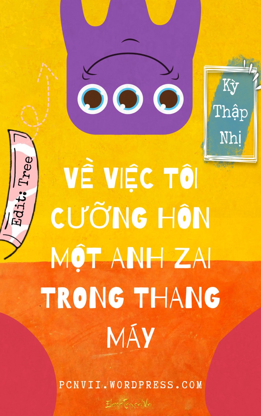 Về Việc Tôi Cưỡng Hôn Một Anh Zai Trong Thang Máy