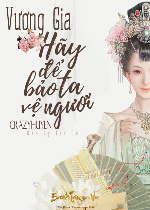 Vương Gia, Hãy Để Ta Bảo Vệ Ngươi